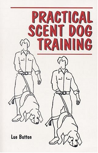 Practical Scent Dog Training by Lue Button (1990-01-01)